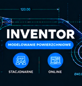 Inventor – Zaawansowane Modelowanie Powierzchniowe i Naprawa Modeli Powierzchniowych – stacjonarnie