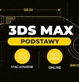 3ds Max – Podstawy  (Stacjonarnie | Online )