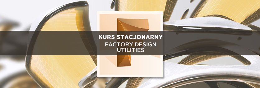 Szkolenie Factory Design Utilities stacjonarne