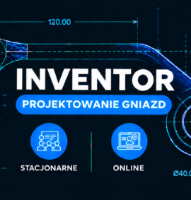 Inventor – Projektowanie Gniazd, Stempli, Matryc – zaawansowane – stacjonarnie