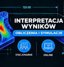 Szkolenie – Interpretacja wyników obliczeń i symulacji wtrysku tworzyw sztucznych