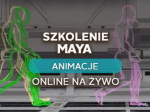 Maya – Animacje - zaawansowane - online