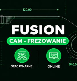 Fusion CAM – Frezowanie 2D/2.5D/3D – Podstawy (Stacjonarnie | Online )