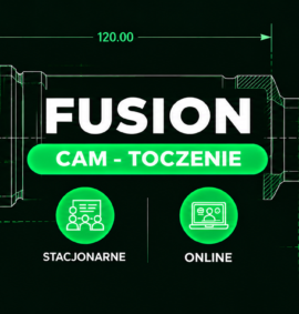 Fusion CAM – Toczenie 2D – Podstawy (Stacjonarnie | Online )