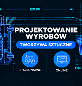 Szkolenie – Projektowanie wyrobów z tworzyw sztucznych