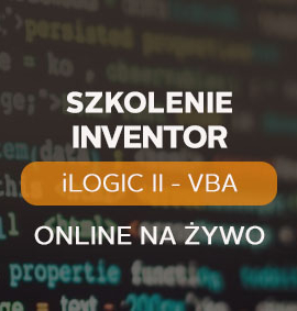 Inventor iLogic ( programowanie VBA ) – poziom II – zaawansowany – online
