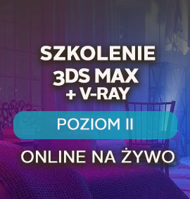 3ds Max + V-Ray – Poziom II – zaawansowany – online