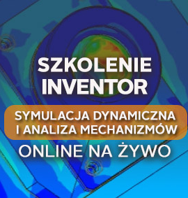 Inventor Symulacja Dynamiczna i Analiza Mechanizmów – zaawansowany – online