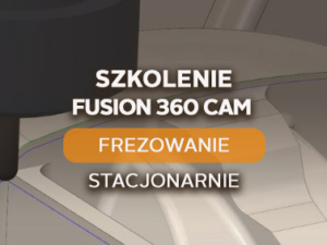 Fusion 360 CAM – Frezowanie 2D/2.5D/3D - podstawowy - stacjonarnie