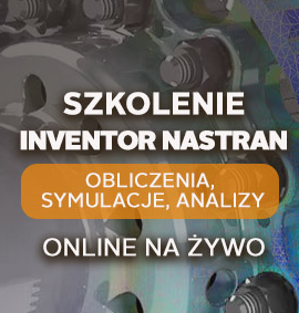 Inventor Nastran – Obliczenia, symulacje i analizy – zaawansowany – online