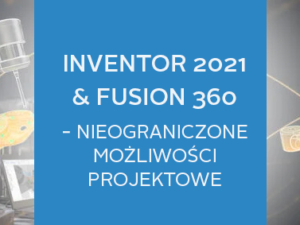 webinar-inventor-2021-fusion-nieograniczone-mozliwosci-projektowe