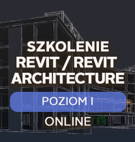 Revit / Revit Architecture – Poziom I – podstawowy – online