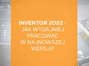 Inventor 2022 - nowości wersji