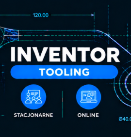 Inventor Tooling – Projektowanie Form Wtryskowych – zaawansowany (Stacjonarnie | Online )