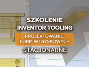 szkolenie Inventor tooling - stacjonarne, projektowanie form wstryskowych