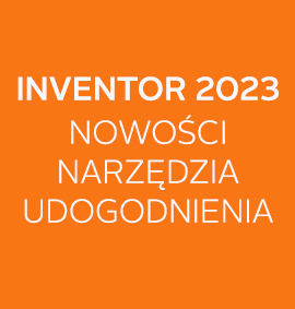 Webinar: Inventor 2023 – nowości, narzędzia, udogodnienia
