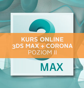 3ds Max + Corona kurs online – Poziom II