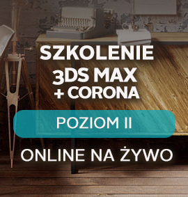 3ds Max + Corona – Poziom II – zaawansowany – online