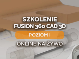 Fusion 360 CAD 3D - Poziom I - podstawowy - online