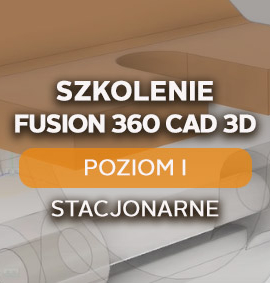 Fusion 360 CAD 3D – Poziom I – podstawowy – stacjonarnie
