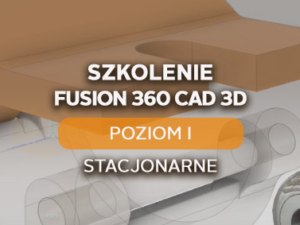 Fusion 360 CAD 3D - Poziom I - podstawowy - stacjonarnie