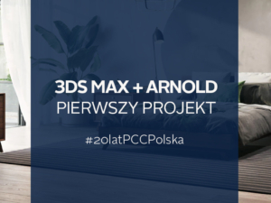 20 lat PCC Polska warsztat 3ds Max Arnold modelowanie 3d i renderowanie