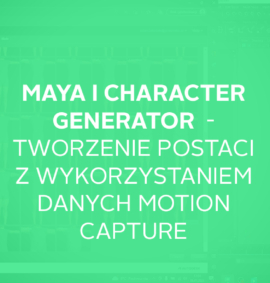 Maya i Character Generator tworzenie postaci z wykorzystaniem danych motion capture