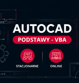 Programowanie w AutoCAD (VBA) – Podstawy (Stacjonarnie | Online )