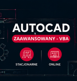Programowanie w AutoCAD (VBA) –  Zaawansowany (Stacjonarnie | Online )