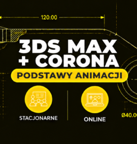 Podstawy Animacji 3ds Max + Corona –  online weekendowe